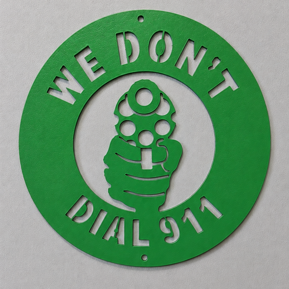 We Don't Dial 911 Steel Sign